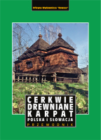 Cerkwie drewniane Karpat i Podkarpacia.  Polska i Słowacja