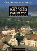 Małopolski Przełom Wisły. Od Sandomierza do Kazimierza... Przewodnik